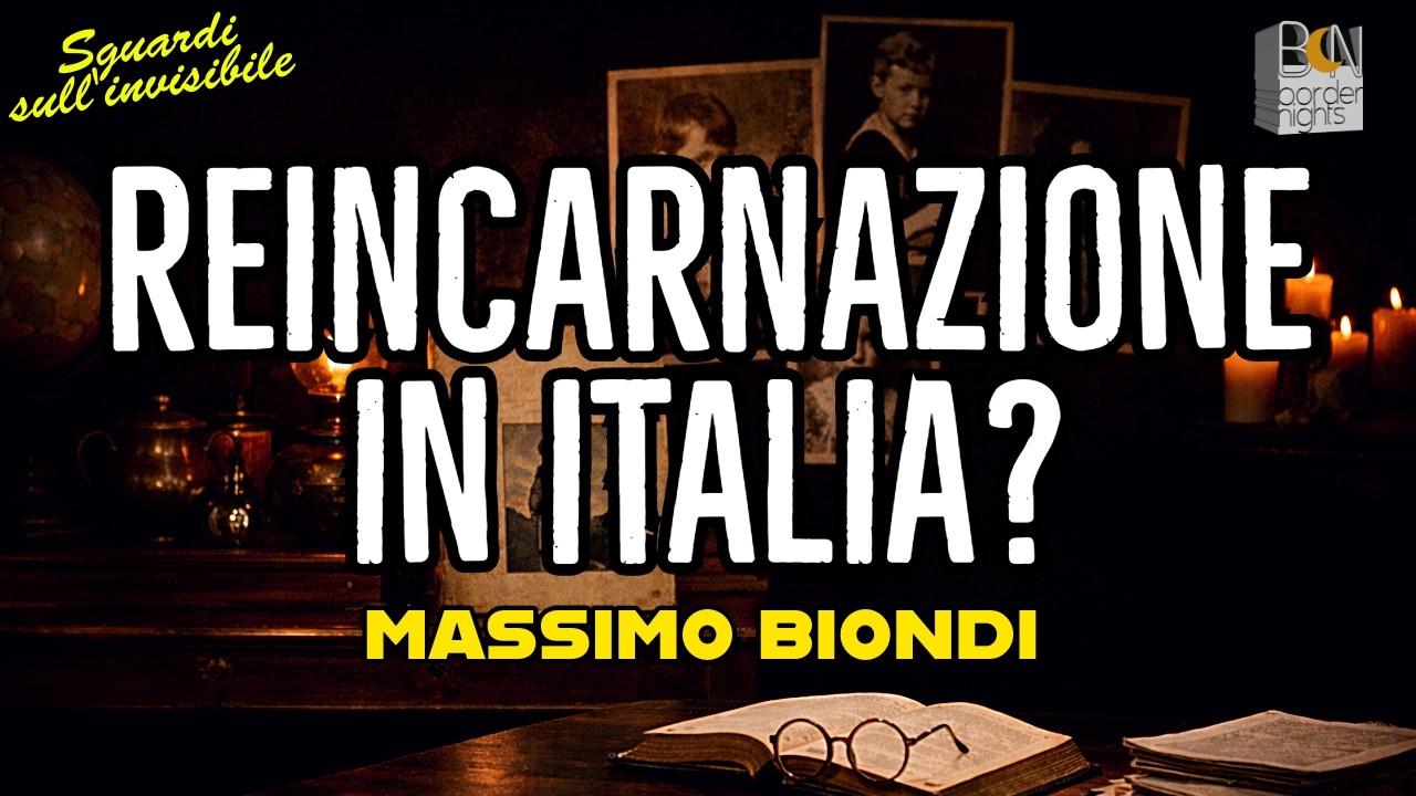 REINCARNAZIONE IN ITALIA? - MASSIMO BIONDI - Sguardi Sull'Invisibile