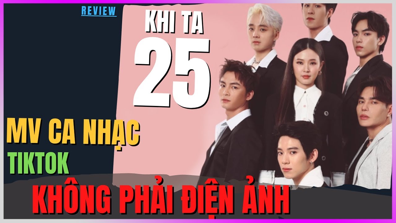 Review Khi ta 25 - Dở [DLDBTT]