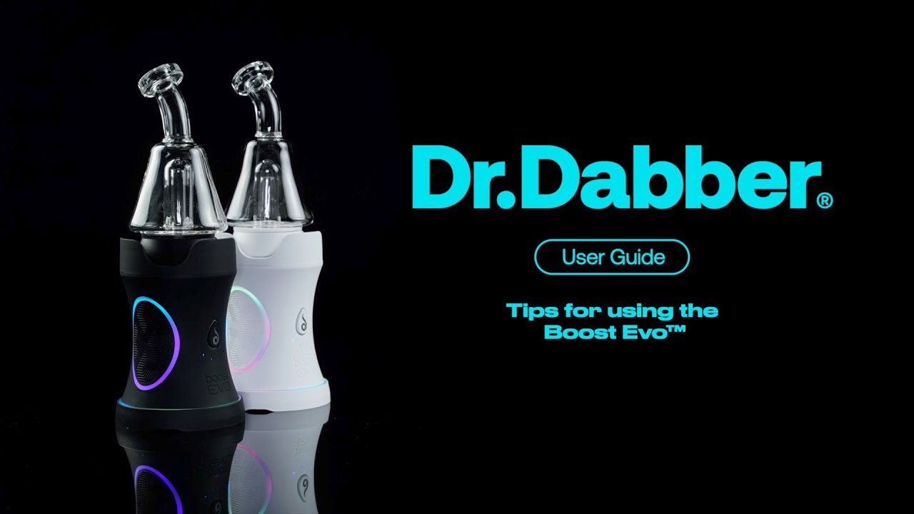 Tips for using the Boost Evo&trade; - Dr.Dabber&reg; User Guide