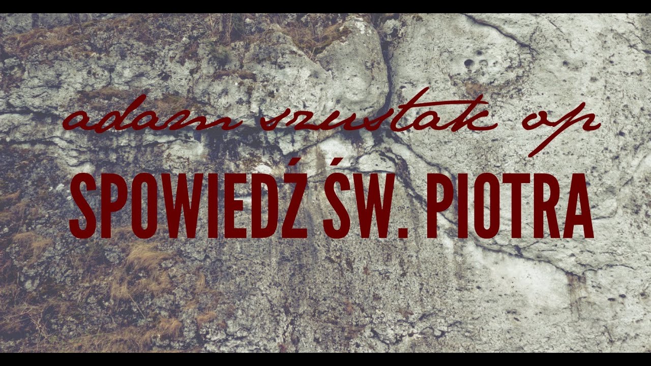 Adam Szustak OP: Spowiedź św. Piotra