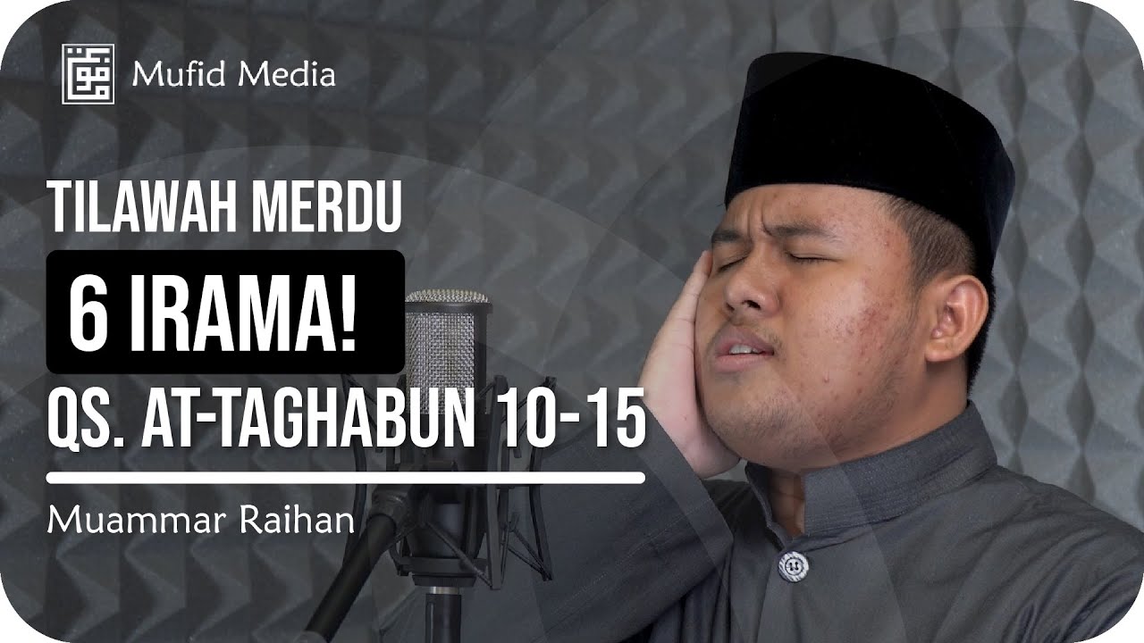 6 IRAMA! Tilawah Merdu Surah At-Taghabun 10-18 || Muamar Raihan