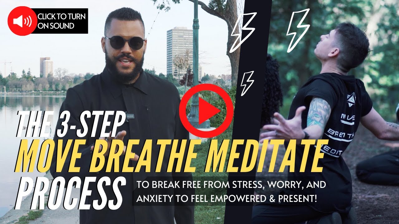 Learn the 3 Step Process To Break Free From Worry, Stress, Anxiety with Move Breathe Meditate