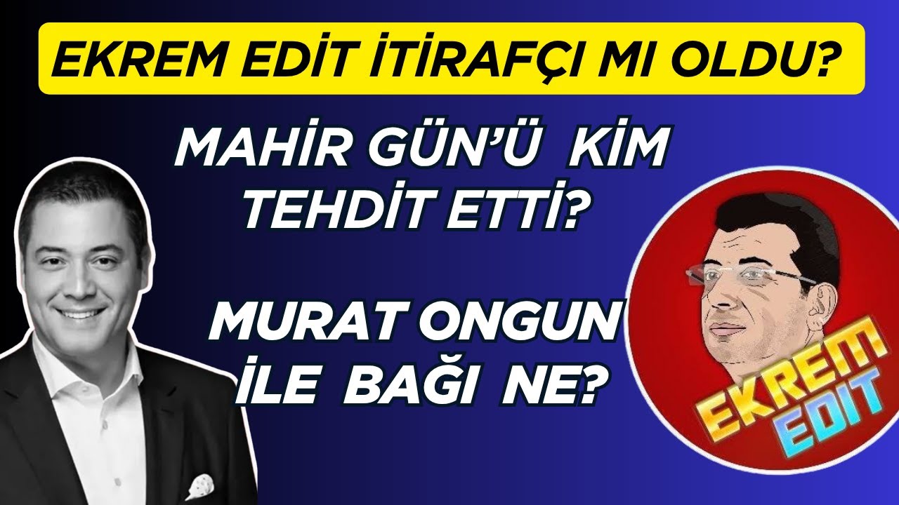 Ekrem Edit İtirafçı mı Oldu? I Murat Ongun Bağı Ne? I Ekrem Edit I Murat Ongun I Ekrem İmamoğlu