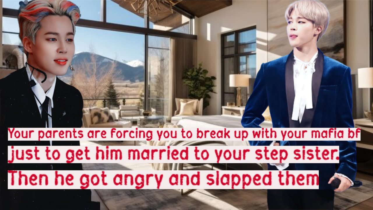 Your parents are forcing you to break up with your mafia bf just to get him married to your step..