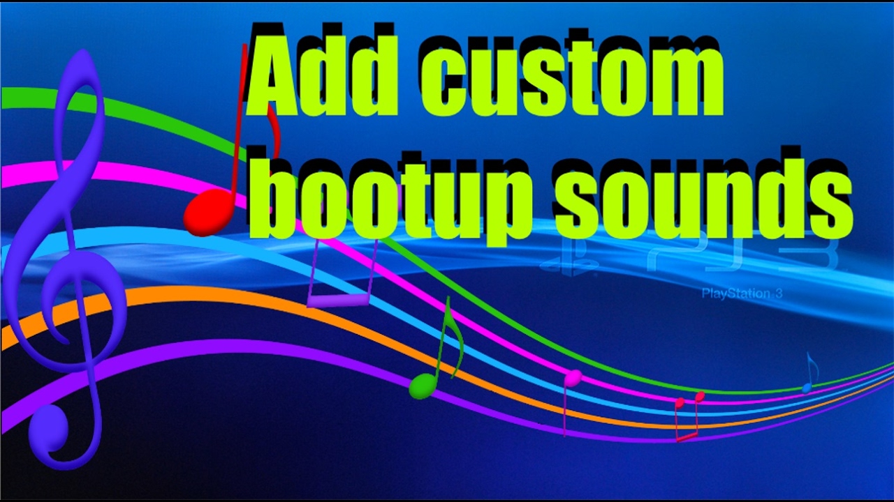 PS3 - Install Custom bootup sounds to go with images. For  CEX/DEX modded systems