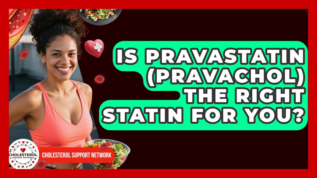 Is Pravastatin (Pravachol) The Right Statin For You? - Cholesterol Support Network