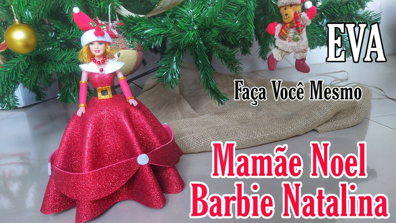 DIY - Mamãe Noel de EVA - Barbie Natalina - decoração de natal - Vestido de luxo