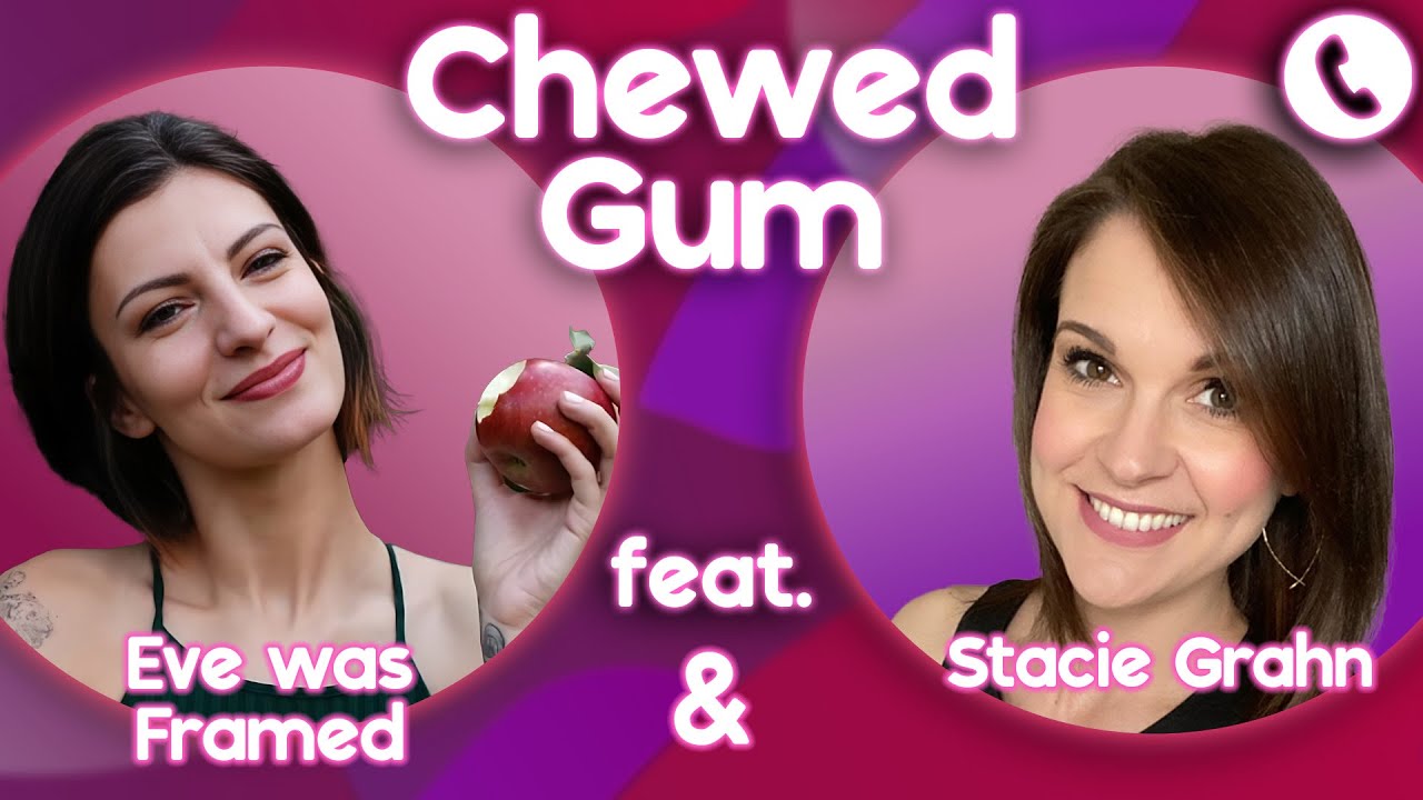 Women vs. the Patriarchy!! Call Eve was Framed & Stacie Grahn | Chewed Gum 06.18.24