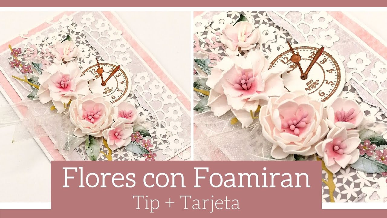 FLORES CON FOAMIRAN: TIP + TARJETA - TUTORIAL | LLUNA NOVA SCRAP