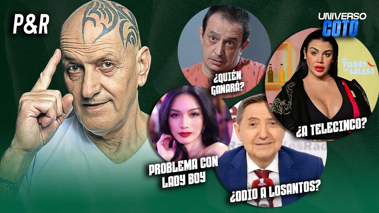 ¿COTO Y UNA LADY BOY? ¿ODIO A JIMÉNEZ LOSANTOS? Y LA MARRASH ¿A TELECINCO? | UNIVERSO COTO MATAMOROS