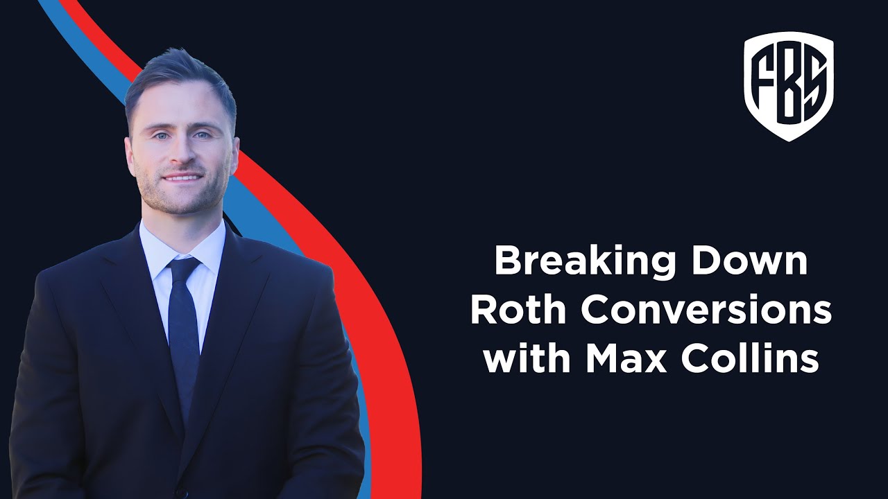 Breaking Down Roth Conversions with Max Collins