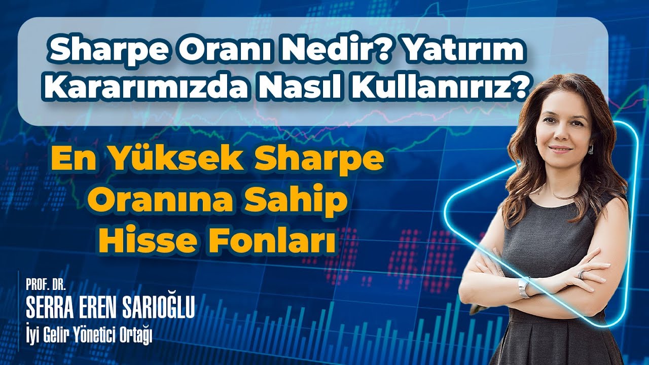 Sharpe Oranı Nedir? Yatırım Kararımızda Nasıl Kullanırız? En Yüksek Sharpe Oranlı Hisse Fonları