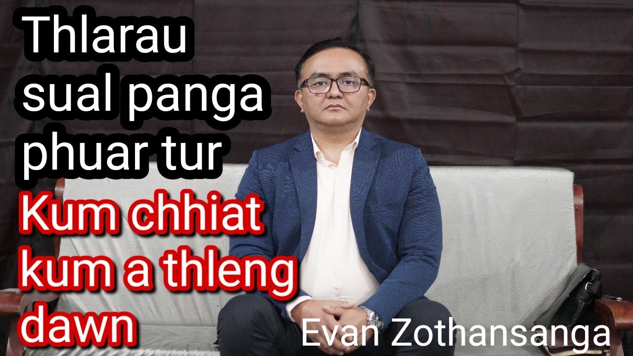 Kum  chhiat kum a thleng dawn /Nula thianghlim  / Evan Zothansanga /zawhna leh chhanna