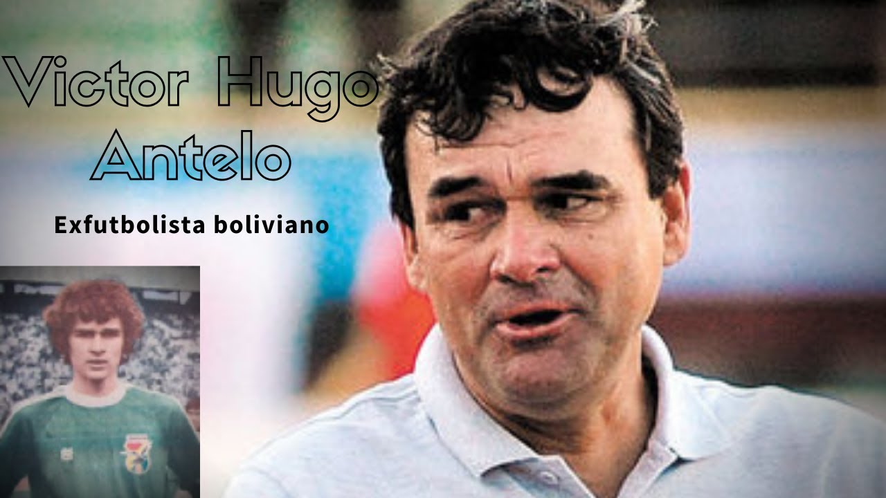 Victor Hugo Antelo - Exfutbolista boliviano | El elegido