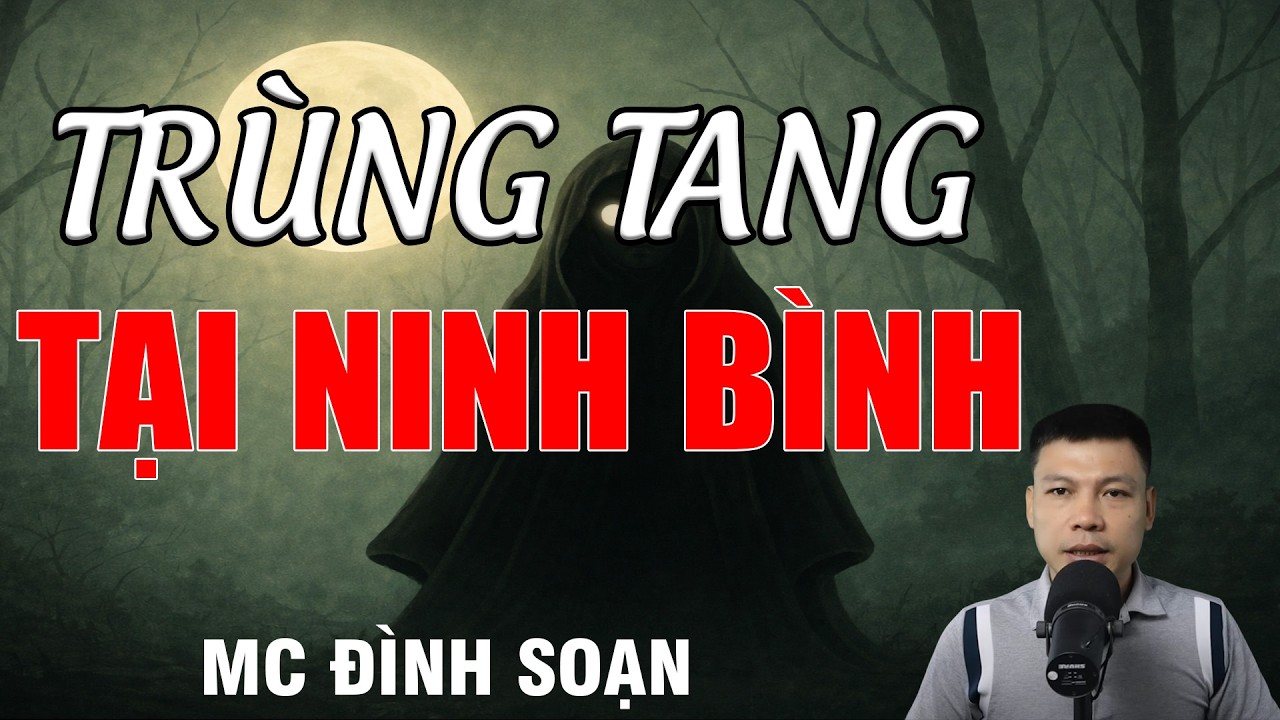 TRÙNG TANG TẠI NINH BÌNH - Chuyện Ma Có Thật | MC Đình Soạn Kể Chuyện Ma