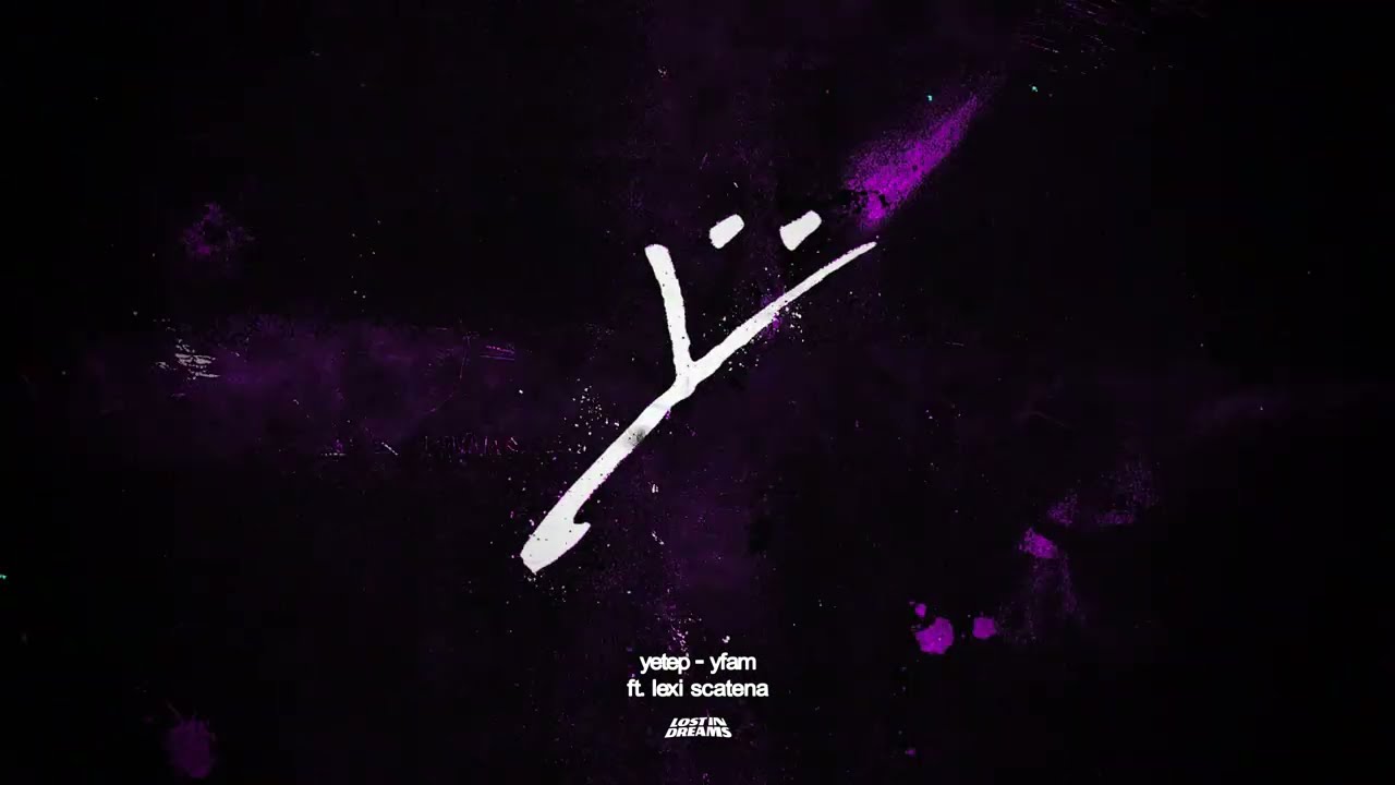 yetep - yfam (feat. Lexi Scatena) | Lost In Dreams Records
