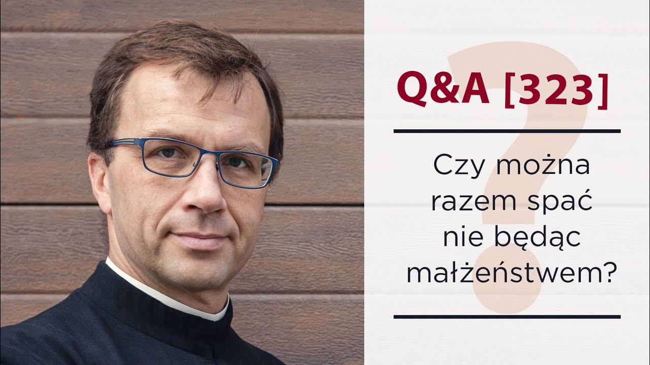 Czy można razem spać, nie będąc małżeństwem? [Q&A#323] Remi Recław SJ