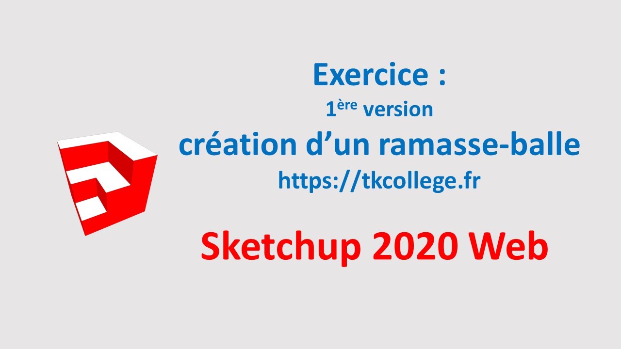 Conseils 1 pour concevoir un ramasse-balle avec Sketchup