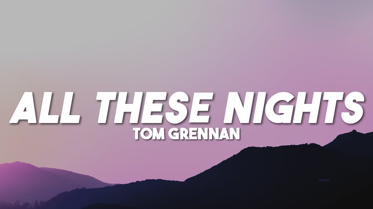 Nightcore All These Nights (Tom Grennan)