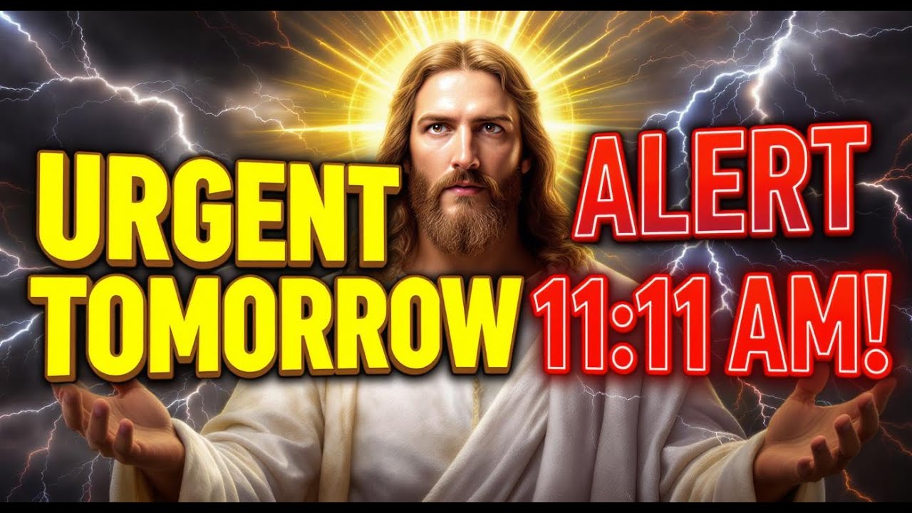 🔴GOD SAYS- URGENT ALERT! TOMORROW 11:11AM! | God message today | Gods message today | God Helps