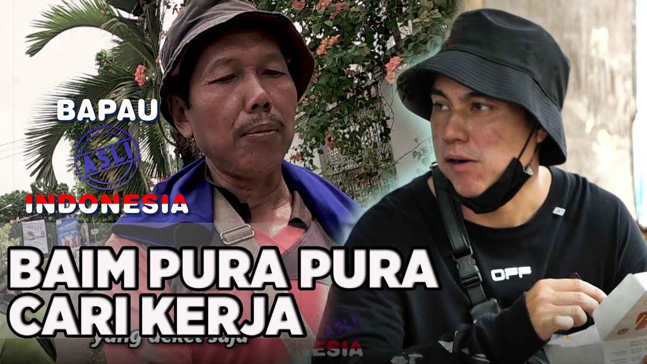 BAIM PURA PURA CARI KERJA UNTUK BAGI REZEKI - BAPAU ASLI INDONESIA