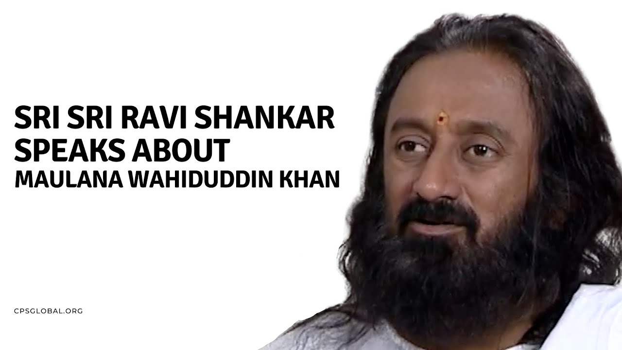 Sri Sri Ravi Shankar Speaks About Maulana Wahiduddin Khan