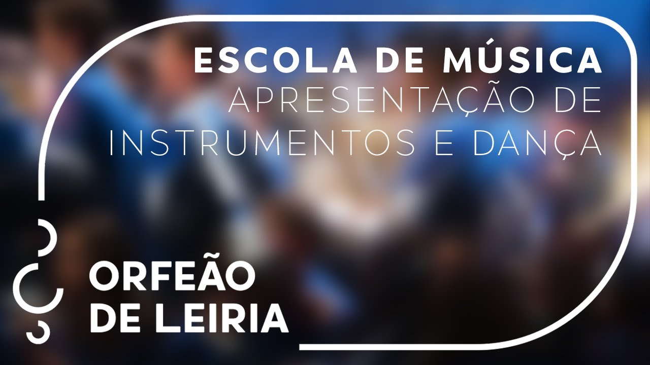 Escola de Música do Orfeão de Leiria - Instrumentos e Dança