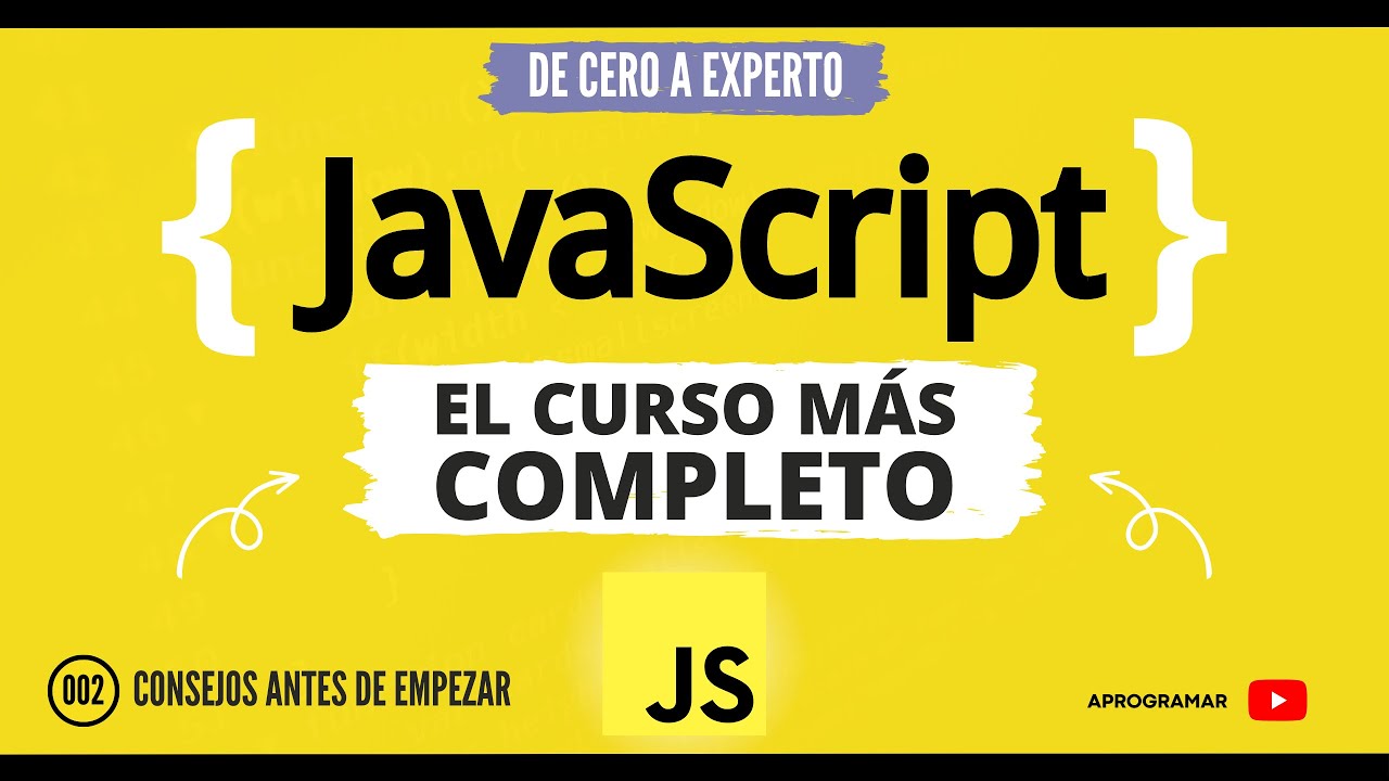 Aprogramar con JavaScript - 02 Consejos antes de arrancar con el curso en 2021