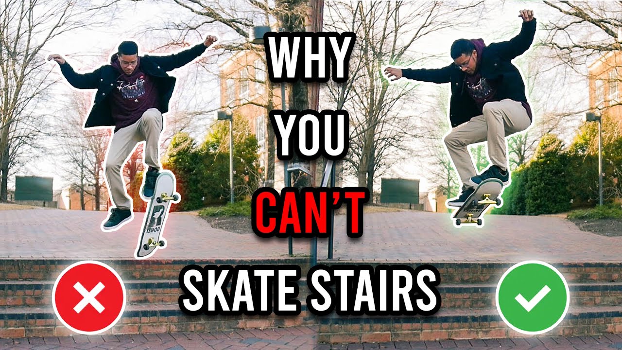 Why You CAN'T Skate Stairs! | Common Mistakes Explained!