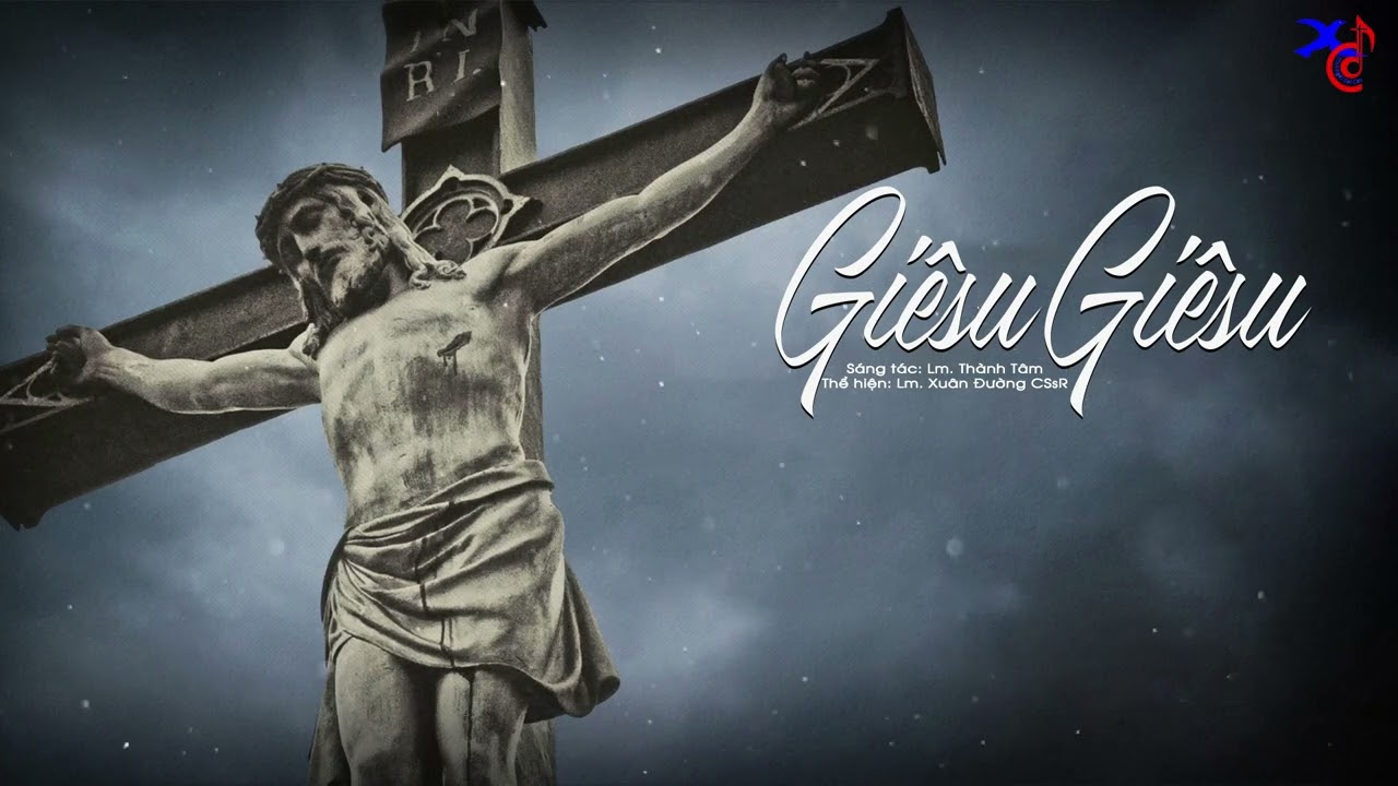 Giêsu Giêsu (Sáng tác: Lm. Thành Tâm) - Lm. Xuân Đường | MV LYRICS