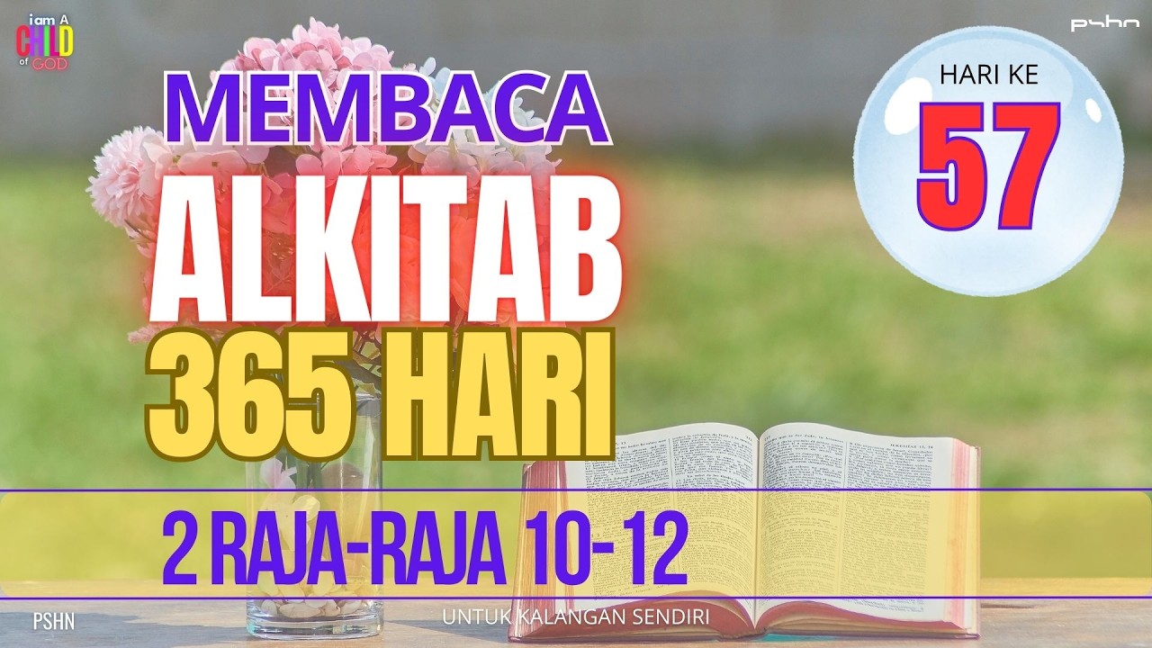 Hari Ke - 57 | Membaca Alkitab 365 Hari | 2 Raja Raja 10-12 |