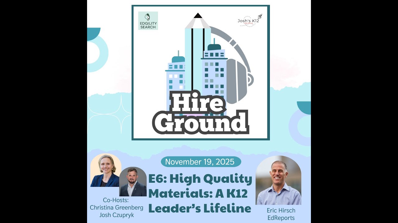 Hire Ground Ep 6: High-Quality Materials: A K12 Leader&rsquo;s Lifeline