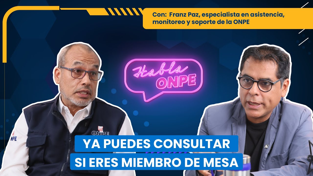 Habla ONPE | Ya puedes consultar si eres miembro de mesa