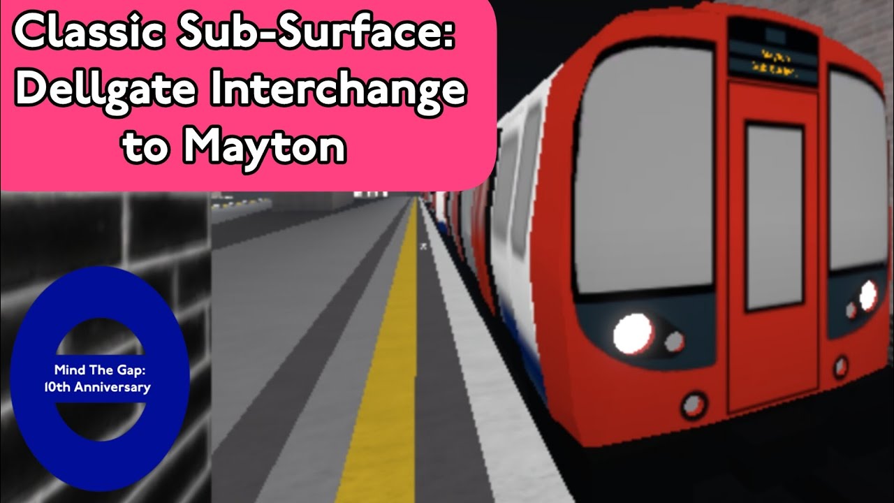 MIND THE GAP 10TH ANNIVERSARY | Classic Sub-Surface | Dellgate Interchange to Mayton
