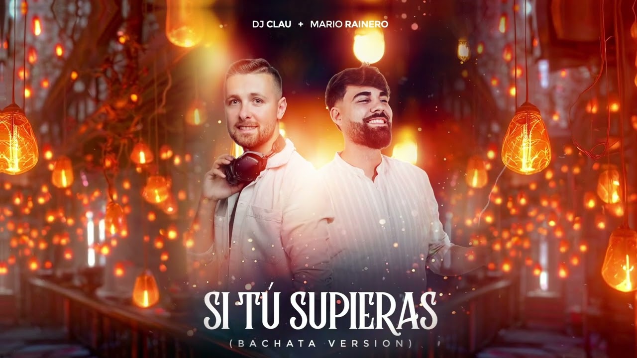 DJ Clau, Mario Rainero - Si T&uacute; Supieras (Bachata Version)