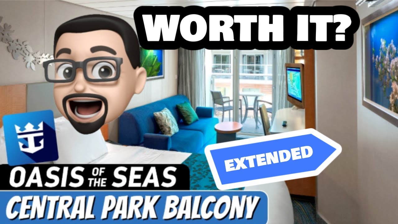 Oasis of the Seas Hidden longer Central Park Cabin Review, Extended Balcony 11629 Will I book again?