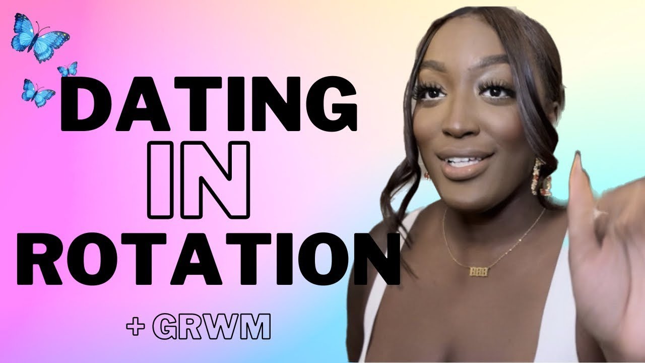 Rotational Dating TIPS + GRWM