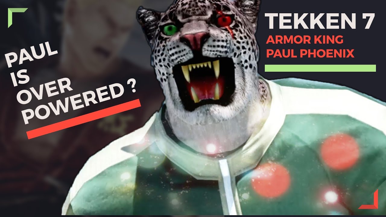 [Tekken 7] ARMOR KING Is WEAK Against The Master Of Death Fist PAUL PHOENIX ?!?