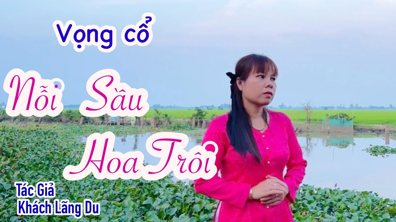 Vọng cổ Nỗi Sầu Hoa Trôi- Sáng Tác: Khách Lãng Du
