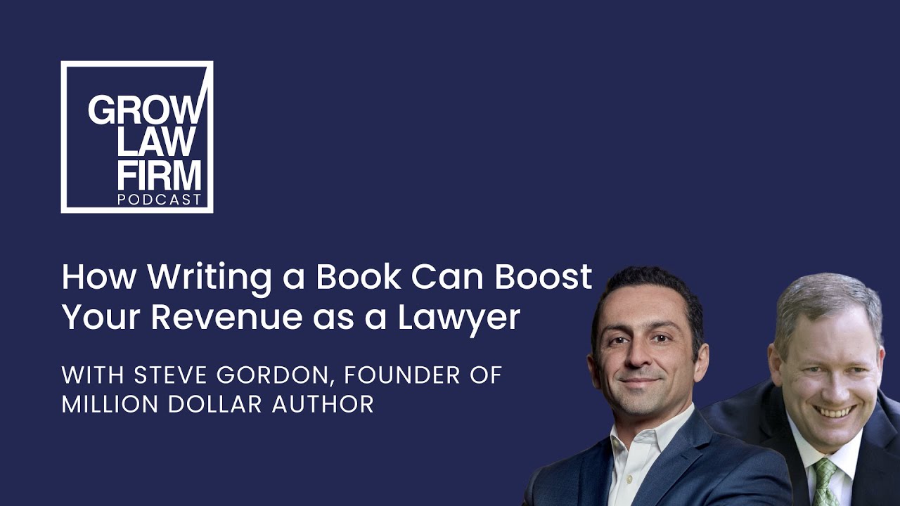 How writing a book boosts revenue for lawyers with Steve Gordon, Founder of Million Dollar Author
