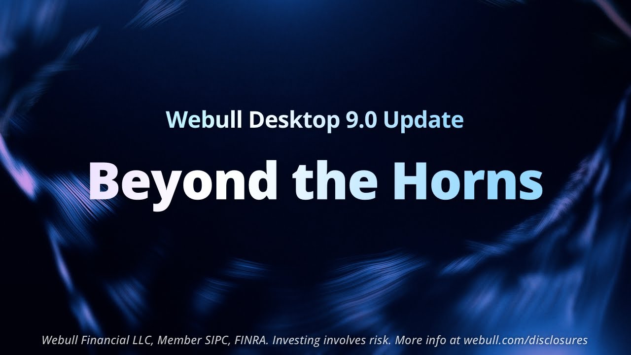 Beyond the Horns: Introducing Webull Desktop 9.0