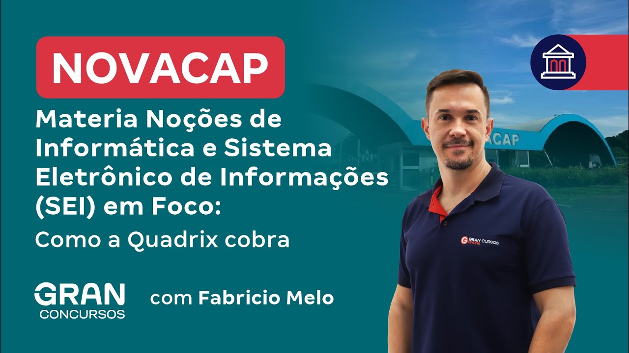 Concurso Novacap |  Noções de Informática e  (SEI) em Foco: Como a Quadrix cobra!