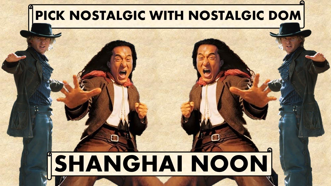 Shanghai Noon - Pick Nostalgic with Nostalgic Dom
