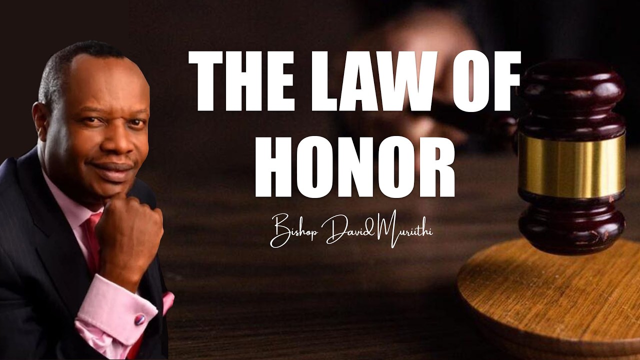 BISHOP DAVID MURIITHI || THE LAW OF HONOR