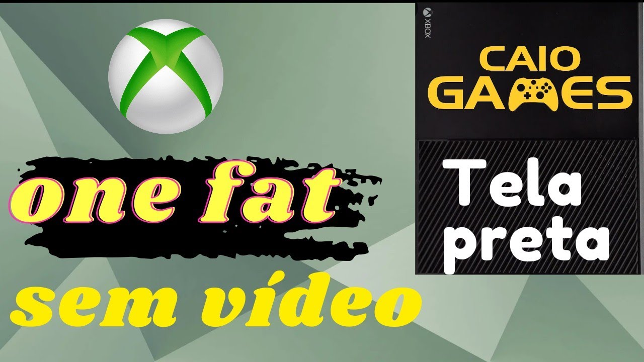 XBOX ONE FAT SEM VÍDEO -TELA PRETA!!