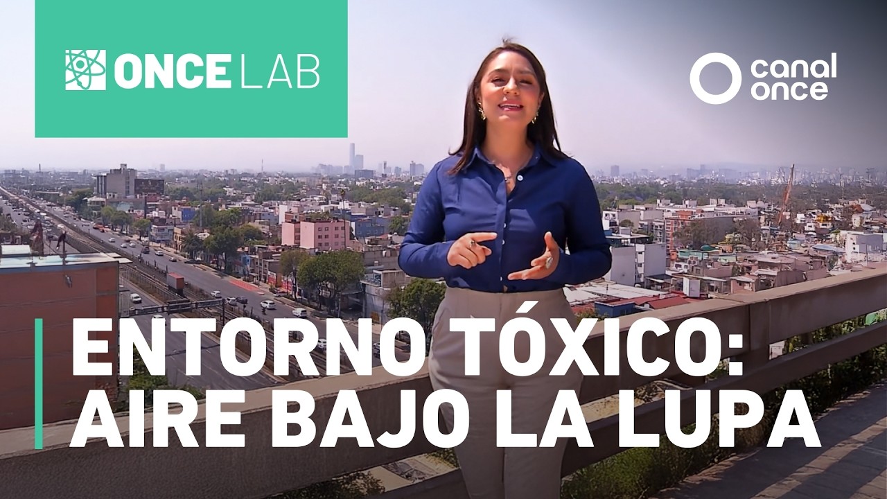 Once Lab - Entorno tóxico: aire bajo la lupa (14/03/2026)