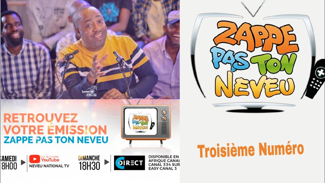 ZAPPE PAS TON NEVEU - EMISSION TROIS, AVEC LE NEVEU NATIONAL