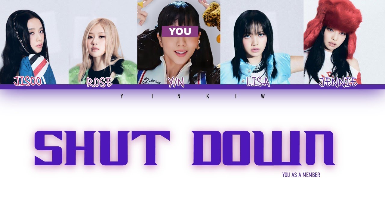 [KARAOKE] BLACKPINK(블랙 핑크) SHUT DOWN-You as a member [Han|Rom|Eng]