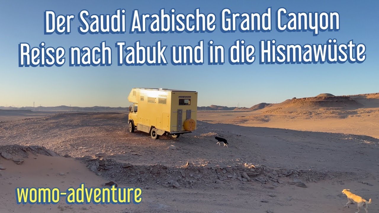 Der Saudi Arabische Grand Canyon, Reise nach Tabuk und in die Hismawüste / Nahostreise EP46