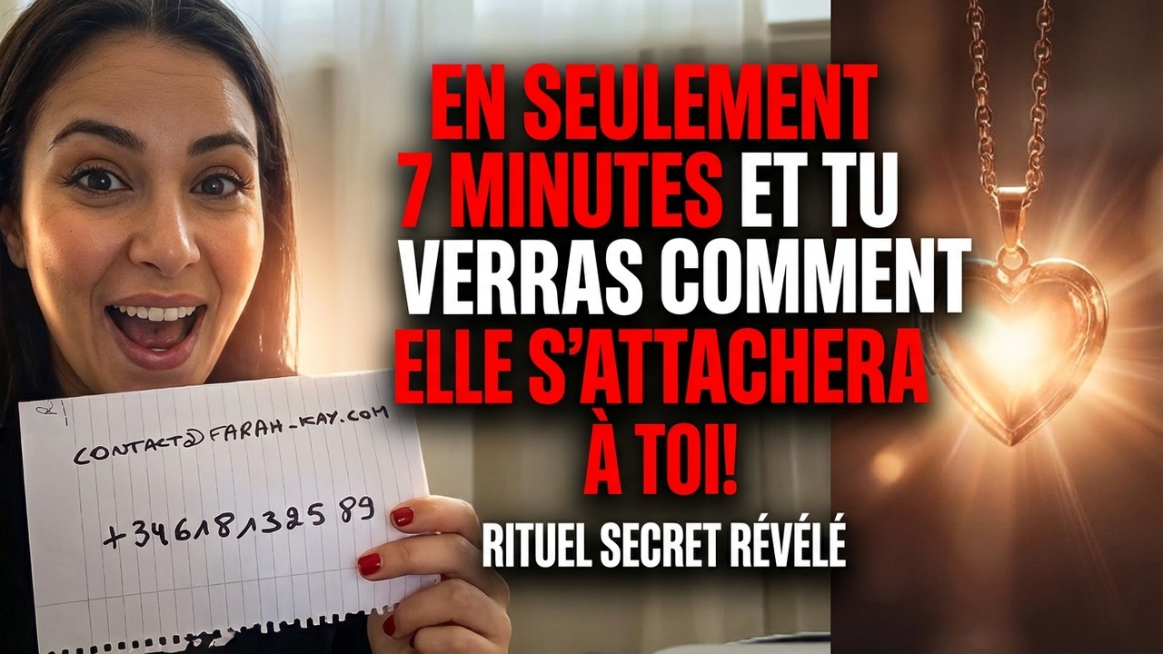 💕💕EN SEULEMENT 7 MINUTES ET TU VERRAS COMMENT IL  ELLE S&rsquo;ATTACHERA &Agrave; TOI!